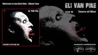 Eli van Pike - Tears of War (Welcome to my Dark Side - Album Tour - Track 05)