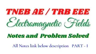 ELECTROMAGNETIC  FIELDS /EMT / EMF/  TRB EEE /TNEB AE /SYLLABUS WISE PROBLEM SOLVED / PART 1