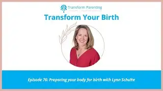 Ep 76: Preparing your body for birth with Lynn Schulte