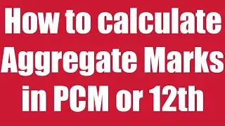 How to calculate Aggregate Marks in PCM or 12th|What is Aggregate Marks|Aggregate Marks kya hota hai