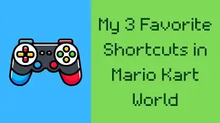 My 3 Favorite Shortcuts in Mario Kart World!