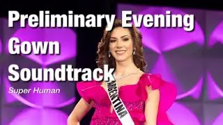 Miss Universe 2019 Preliminary Evening Gown Soundtrack - Super Human