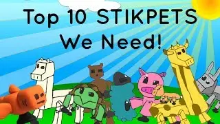 TOP 10 STIKPETS WE NEED!
