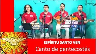 ESPIRITU SANTO VEN (Canto de pentecostés)