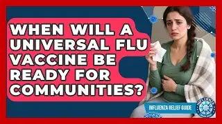 When Will A Universal Flu Vaccine Be Ready For Communities? - Influenza Relief Guide