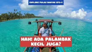 Palambak Kecil Gak Kalah Cantik Sama Palambak I Eps 9 Explore Pulau Banyak I Rekomendasi Wisata