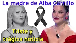 &iexcl;Hace horas! Triste y tr&aacute;gica noticia sobre Luc&iacute;a Pariente, madre de Alba Carrillo