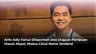 Artis Adly Fairuz Dilaporkan atas Dugaan Penipuan Masuk Akpol, Modus Catut Nama Jenderal