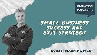 Small Business Success and Exit Strategy - A Business Valuation and Exit Planning Strategy Podcast