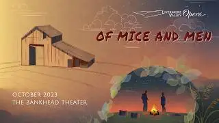Of Mice and Men &bull; Carlisle Floyd &bull; Livermore Valley Opera