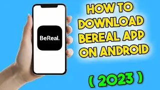 How to Download BeReal App on Android (2023)
