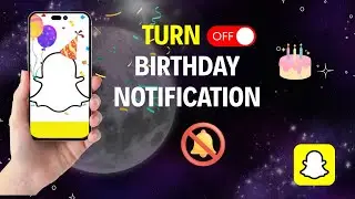 How to Turn Off Birthday Notifications on Snapchat (Android) | Stop Snapchat Birthday Notifications