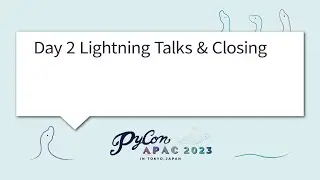[PyCon APAC 2023] Day1 Lightning Talks & Closing