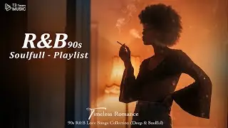 Timeless Romance: 90s R&B Love Songs Collection (Deep & Soulful)