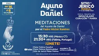 D&iacute;a 13 - Meditaciones del Ayuno de Daniel por el Padre H&eacute;ctor Ram&iacute;rez
