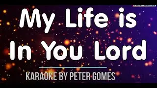 My Life is in you Lord Karaoke by Peter Gomes