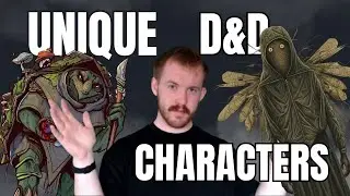 UNIQUE CHARACTERS for your Next D&D Campaign