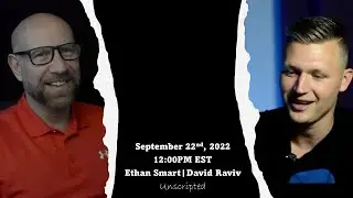 Ethan Smart | David Raviv | Unscripted