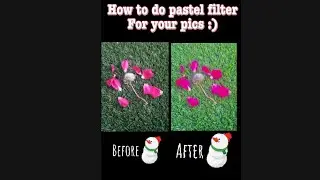How to do 🌿💐pastel filter💐🌿 for your pictures :)