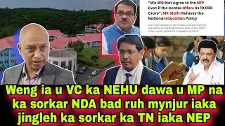 Weng ia U VC ka NEHU dawa U MP na ka sorkar NDA bad ruh mynjur iaka jingleh ka sorkar ka TN iaka NEP