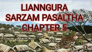 LIANNGURA SARZAM PASALṬHA CHAPTER 5 (Mizo Story Audio)
