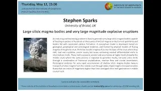 Stephen Sparks: Large silicic magma bodies and very large magnitude explosive eruptions