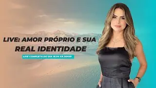 AMOR PRÓPRIO E SUA REAL IDENTIDADE | LIVE COMPLETA DO DIA 15.04