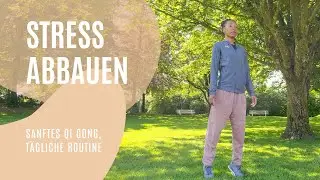 Stress abbauen | Sanftes Qigong f&uuml;r Deine t&auml;gliche Routine
