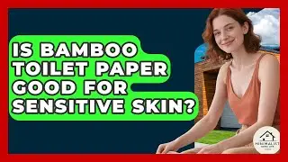 Is Bamboo Toilet Paper Good For Sensitive Skin? - Minimalist Home Life