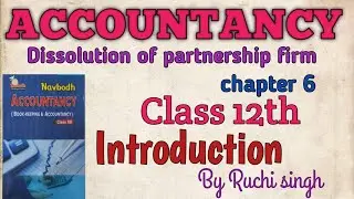 ACCOUNT || DISSOLUTION OF PARTNERSHIP FIRM|| CHAPTER 6 || NAVBODH || CLASS 12th  || INTRODUCTION