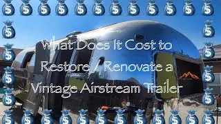 Cost of Restoring / Renovating a Vintage Airstream