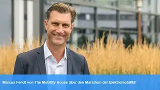 Marcus Fendt von The Mobility House &uuml;ber den Marathon der Elektromobilit&auml;t