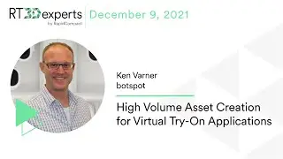 High Volume Asset Creation for Virtual Try-On Applications | Ken Varner | RT3Dexperts