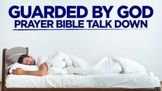 YOU ARE GUARDED BY GOD | Prayers To Bless Your Soul As You Sleep | Bible Sleep Talk Down