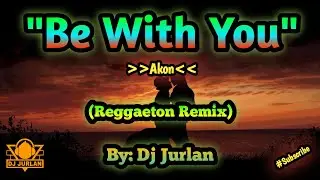 Be With You (Reggaeton Remix) | DjJurlan Remix | New Tiktok Trend | New Tiktok Dance | #trending