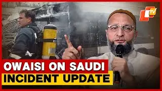 AIMIM Chief Owaisi Calls Saudi Bus Accident Tragic, Confirms Coordination For Victims&rsquo; Families