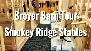 ~Breyer Barn Tour 2015 - Smokey Ridge Stables (Updated)
