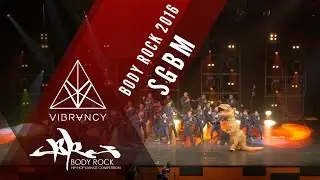 SGBM | Body Rock 2016 [@VIBRVNCY 4K] @sgbmsd #bodyrock2016