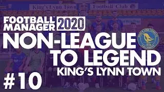 Non-League to Legend FM20 | KING'S LYNN | Part 10 | TRANSFER SPECIAL | Football Manager 2020