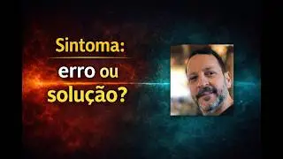 Sintoma: Erro ou Solução?