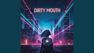 Dirty Mouth