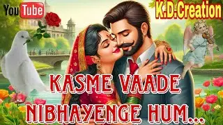 Kasme Vaade Nibhayenge Hum || Sadabahar Romantic Song || @KDCREATIONSinger 