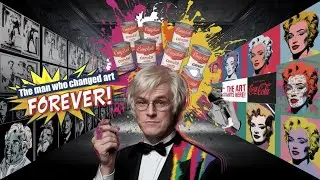 Andy Warhol: The Man Who Changed Art Forever
