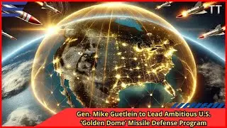 Gen  Mike Guetlein to Lead Ambitious U S  &lsquo;Golden Dome&rsquo; Missile Defense Program