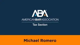 Michael Romero: Tax Section Membership Testimonial