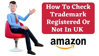 How To Check Trademark Registered Or Not In UK | Amazon FBA Wholesale | eCommerce World By Nawaz