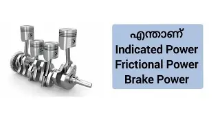 Indicated power, Frictional power and Brake power
