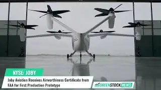 Joby Aviation ($JOBY) Receives Airworthiness Certificate from FAA for First Production Prototype