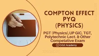 PGT PHYSICS, Poly. Lect. & Other Exams| UP GIC Physics, RPSC, UKPSC, Bihar TRE| Compton Effect PYQ