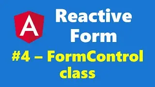 #13.4 - FormControl class - Reactive Form - Angular Series